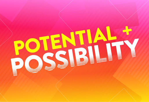 Graphic with the text 'Potential + possibility'